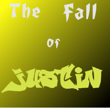 The Fall Of Justin