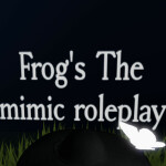 (DISCONTINUED) Frog's The mimic roleplay
