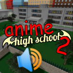 🔊 Anime High School RP 2 VOICE CHAT