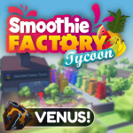 [🪐Venus] Smoothie Factory Tycoon