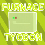 Furnace Tycoon [NEW]