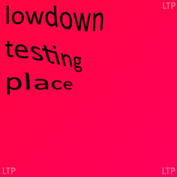 lowdown testing place