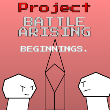 Project Battle Arising [Beta]