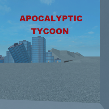 Apocalyptic Tycoon Overhaul Testing Phase