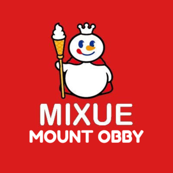 Mixue Mount Obby [NOT DONE]