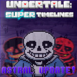 (FINAL UPDATE) Undertale: Super Timelines