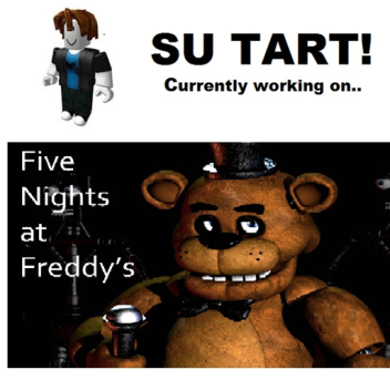 SU TART WORKS AT FIVE NIGHTS AT FREDDY!!