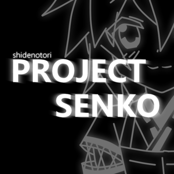 Project Senko [W.I.P]
