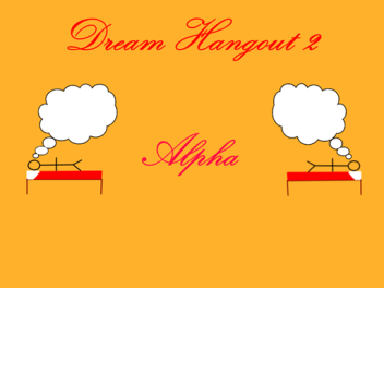 Dream Hangout 2 Alpha