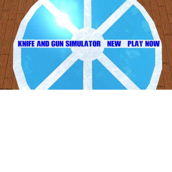 Knife & Gun Simulator ( NEW )