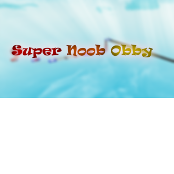 Super Noob Obby 