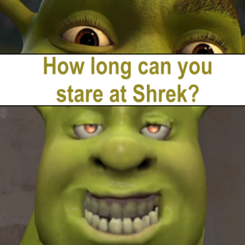 How long can you stare at Shrek?