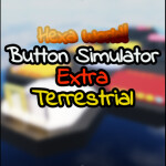 [Hexa World!] Button Simulator Extra Terrestrial