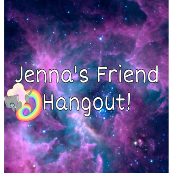 Jenna's Friend Hang Out!
