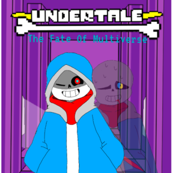 (2x Event) Undertale: The Fate Of The Multiverse