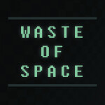 Waste Of Space [ALPHA]
