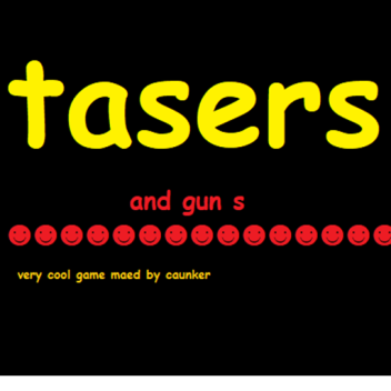 tasers and guns 