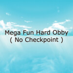 Mega Fun Hard Obby ( No Checkpoint )      