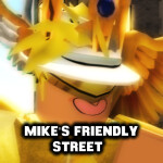 [Discontinued] Mike's Friendly Street