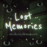 Lost Memories [WEIRDCORE/DREAMCORE] (35K VISITS)
