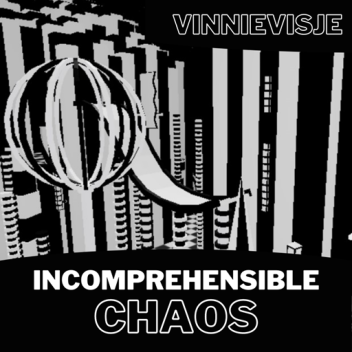 Incomprehensible Chaos