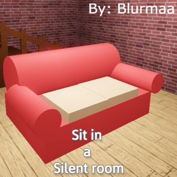 Sit in a silent room
