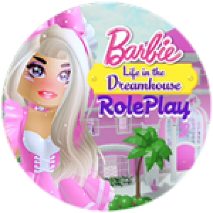 Welcome to Barbie Life in the Dreamhouse Role Play Roblox