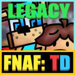 FNAF TD - Legacy Sandbox
