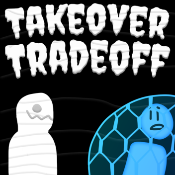 [1.0.4] Takeover Tradeoff