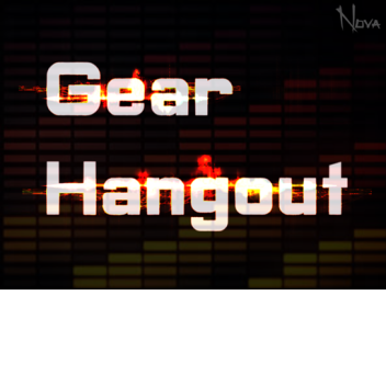 Gear Hangout