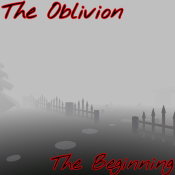 The Oblivion [THE BEGINING]