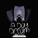 A Daydream [Horror]