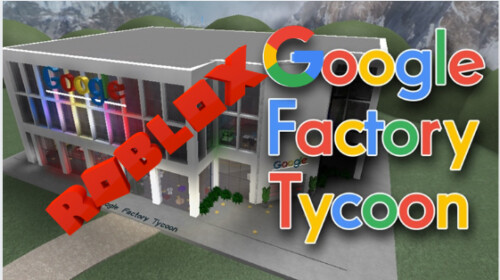 GOOGLE FACTORY TYCOON - Roblox