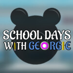 School Day With Georgie (RP MODE-ISH)