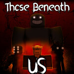 (TBU) Those Beneath Us