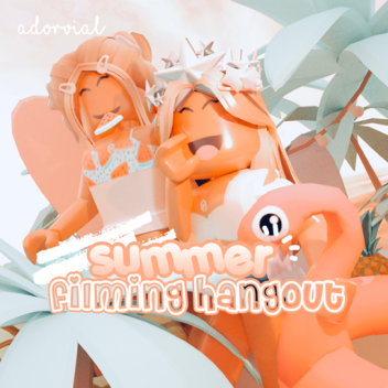 summer filming hangout! 