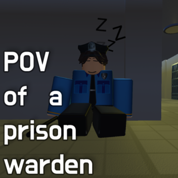 POV of a prison warden