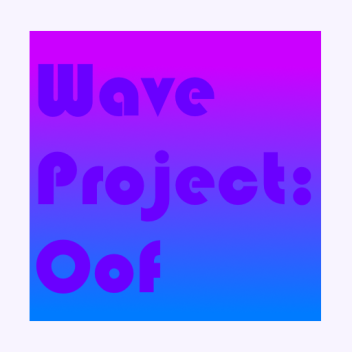 [NEUE PLATTFORM HINZUFÜGEN!] Wave Project: Oof