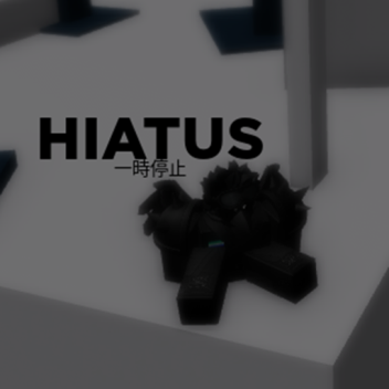 HIATUS (一時停止)