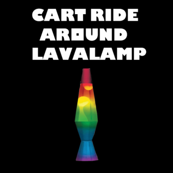 Cart Ride Around Lava Lamp (Free Admin)