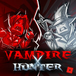 🦇 Vampire x Hunter [Beta] [BUG FIXES] 🔨
