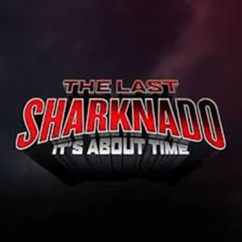 Sharknado 6 "The Last Sharknado: Its about time!"