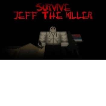 [SURVIVAL] SURVIVE JEFF THE KILLER!