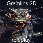 (Huge update!!) Gremlins 2D Roleplay