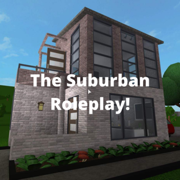 The Suburban Roleplay! 🏘️