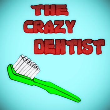 The Crazy Dentist