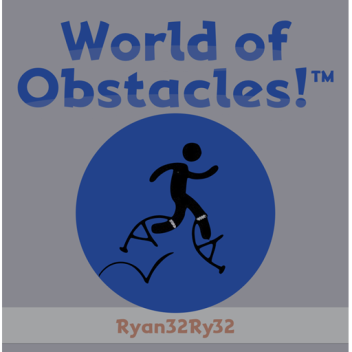 World of Obstacles!™