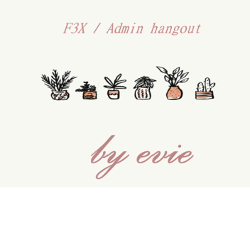 F3X / Admin Hangout