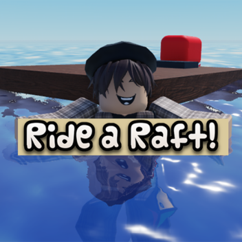 Ride a Raft!