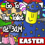 Go To The Toilet At 3AM (EASTER)